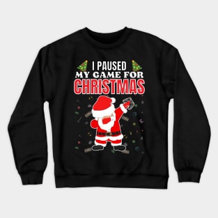 I paused my game for Christmas Crewneck Sweatshirt